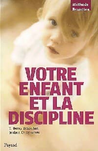 Votre enfant et la discipline - T. Berry Brazelton