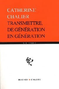 Transmettre, de génération en génération - Catherine Chalier