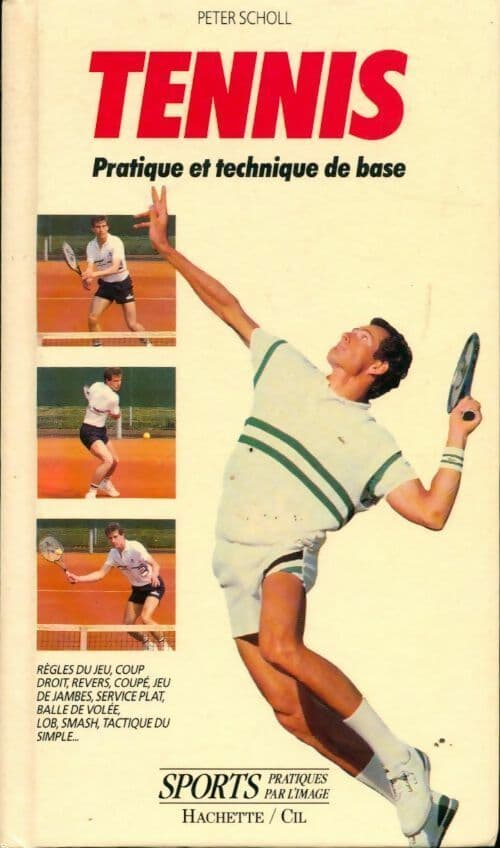 Tennis. Pratique et technique de base - Peter Scholl