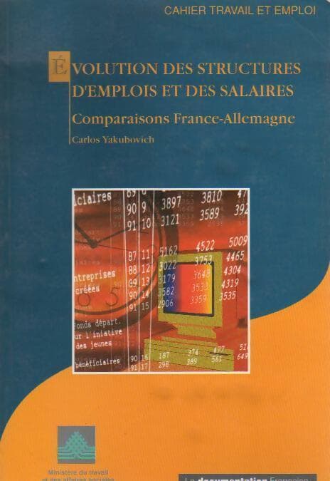 Evolution des structures d'emplois et des salaires. Comparaisons France-Allemagne - Carlos Yakubovich